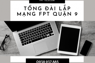 Tổng Đài Lắp Mạng FPT Quận 9 Tốc Độ Cao Tặng 2 Tháng Cước Free 100%